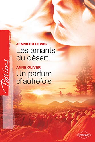 LES AMANTS DU DESERT+UN PARFUM D AUTREFOIS