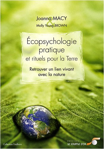 Ecopsychologie pratique et rituels pour la Terre : Retrouver le lien vivant avec la nature