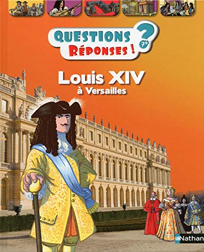 Louis XIV à Versailles - Questions/Réponses - doc dès 7 ans (37)
