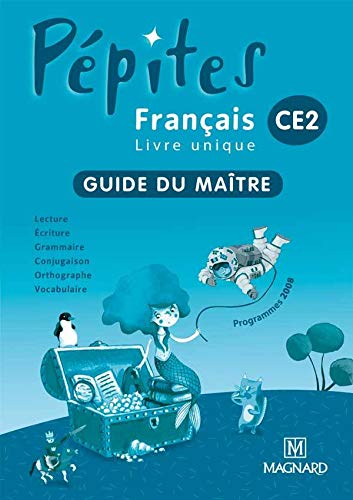 Français CE2 Pépites : Guide du maître, programme 2008