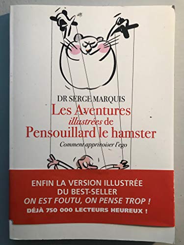 Les Aventures Illustrées De Pensouillard Le Hamster - Comment Apprivoiser L'ego