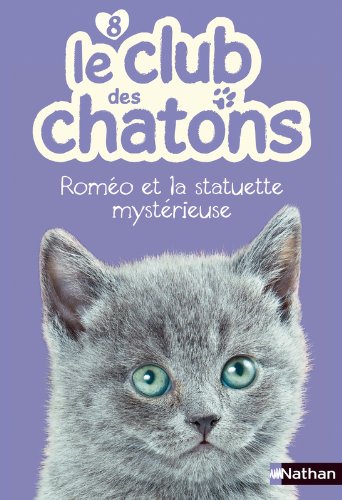 Le club des chatons : Roméo et la statuette mystérieuse (08)