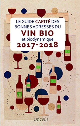 Guide Carite des Bonnes Adresses du Vin Bio et Biodynamique 2017-2018