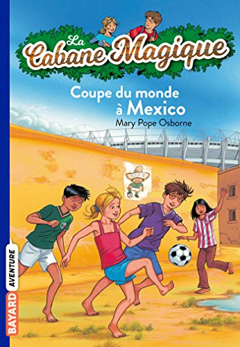 La Cabane Magique, Tome 47 : Coupe du monde à Mexico