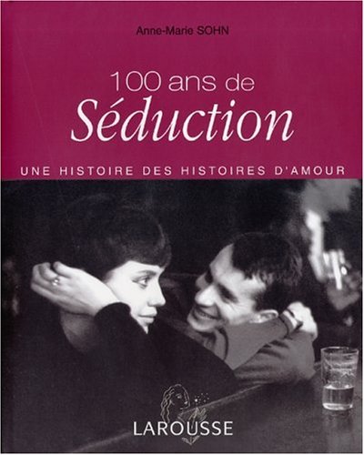 100 ANS DE SEDUCTION (Ancien prix Editeur : 32 Euro)