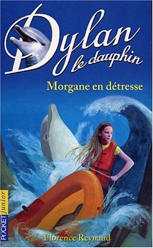 Dylan le Dauphin, tome 6 : Morgane en détresse