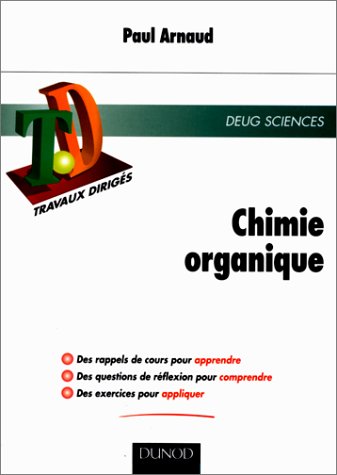 TD de chimie organique : Rappels de cours, questions de réflexion, exercices résolus