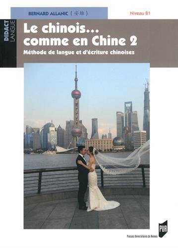 Le chinois... comme en Chine : Méthode de langue et d'écriture chinoises Tome 2, Niveau B1 (1DVD)