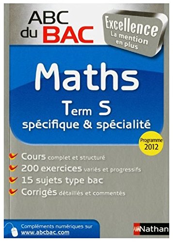 ABC du BAC Excellence Maths Term S spécifique et spécialité - Programme 2012