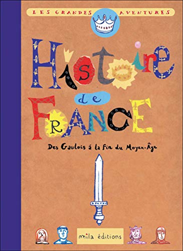 Histoire de France. Tome 1, Des Gaulois à la fin du Moyen Age