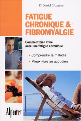 Fatigue chronique & fibromyalgie : Syndrome de fatigue chronique et fibromyalgie, deux maladies au coeur de la recherche