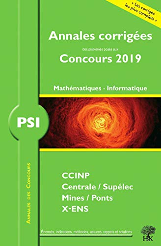 Annales 2019 des prépas scientifiques, concours CCP Mines Centrale Polytechnique: Mathématiques et Informatique PSI