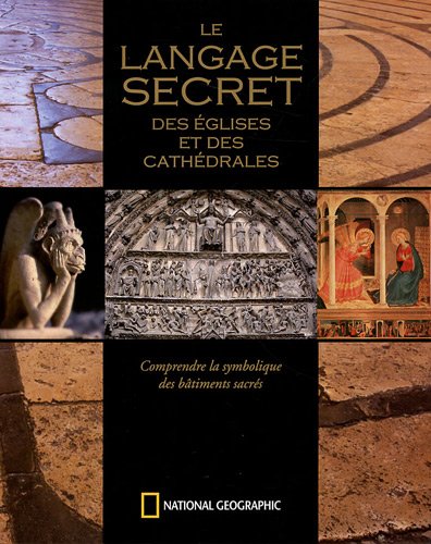 Le langage secret des églises et des cathédrales : Comprendre la symbolique des bâtiments sacrés