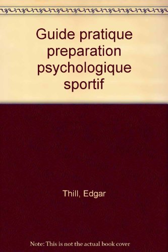 Guide pratique de la préparation psychologique du sportif