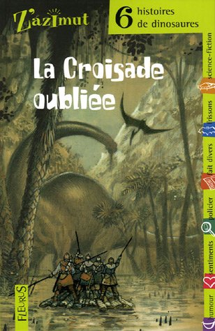 La Croisade oubliée : Six histoires de dinosaures