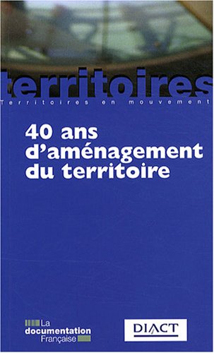 40 ans d'aménagement du territoire. 5e édition actualisée