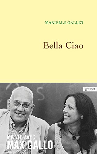 Bella Ciao: Ma vie avec Max Gallo