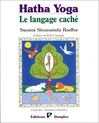 Hatha yoga : Le Langage cache, symboles,archetypes, metaphores