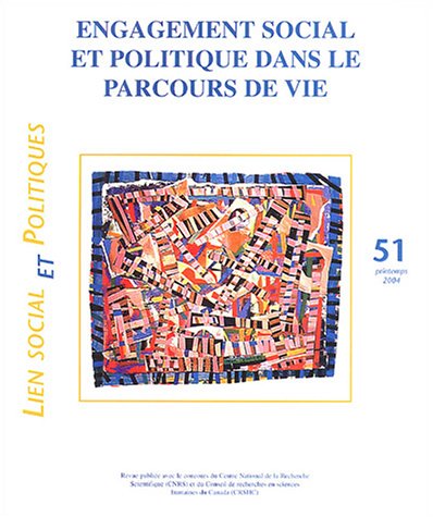 Lien social et politiques, N° 51, Printemps 200 : Engagement social et politique dans le parcours de vie