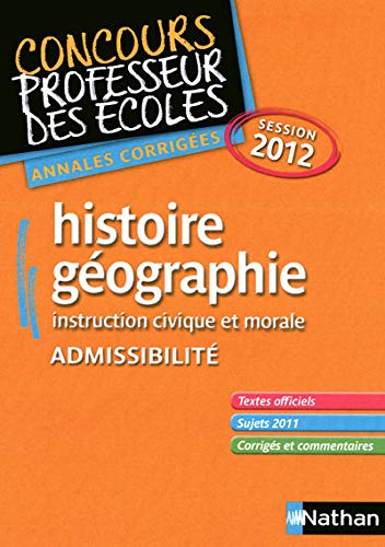 Histoire géographie, instruction civique et morale admissibilité : Annales corrigées session 2012