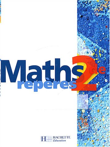 Maths Repères 2de : Livre de l'élève - édition 2004