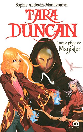Tara Duncan Tome 6 : Dans le piège de Magister