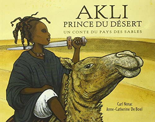 Akli, prince du désert : Un conte du pays des sables
