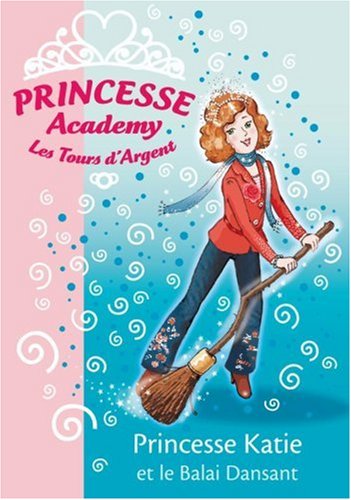 Princesse Academy - Les Tours d'Argent, Tome 8 : Princesse Katie et le Balai Dansant