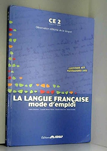 La langue francaise, mode d'emploi CE2