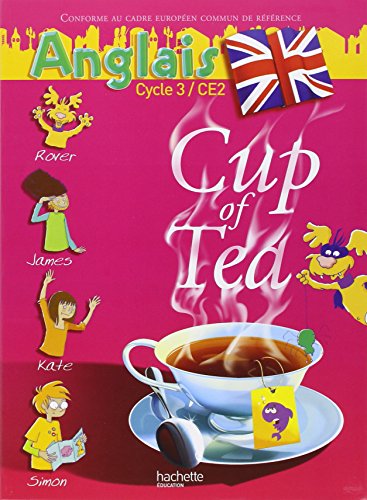 Anglais Cycle 3-CE2 Cup of Tea : Livre de l'élève