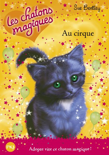 6. Les chatons magiques : Au cirque (06)