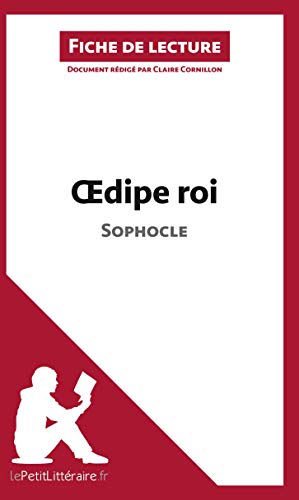 OEdipe roi de Sophocle (Fiche de lecture): Résumé complet et analyse détaillée de l'oeuvre