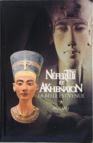 La belle est venue (Néfertiti et Akhenaton)