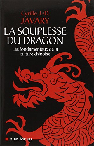 La Souplesse du dragon: Les fondamentaux de la culture chinoise