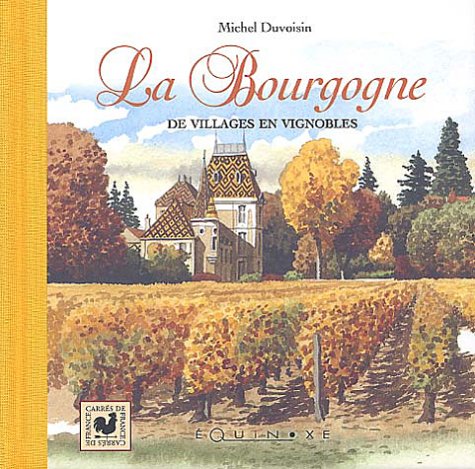 La Bourgogne : De villages en vignobles