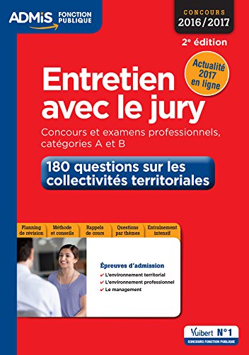 Entretien avec le jury - 180 questions sur les collectivités territoriales - Concours et examens professionnelles - Catégories A et B - Concours 2016-2017