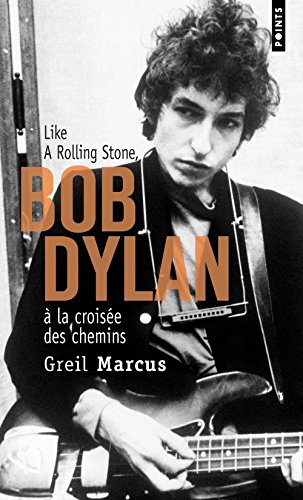 Bob Dylan à la croisée des chemins. Like a RollingStone