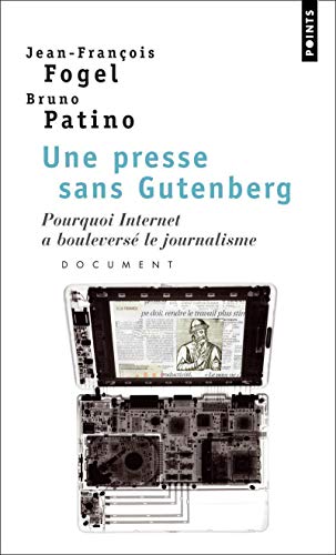 Une presse sans Gutenberg. Pourquoi Internet a bouleversé le journalisme : document