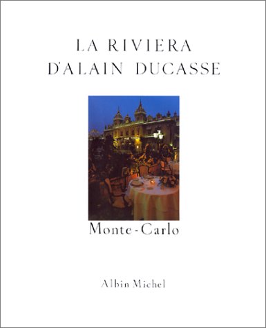 La Riviera d'Alain Ducasse : Recettes au fil du temps
