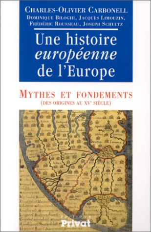 Histoire européenne de l'Europe, tome 1 : mythes et fondements