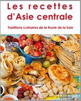 Les recettes d'Asie centrale -  Traditions culinaires de la Route de la Soie