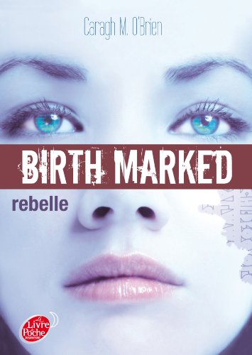 Birth Marked - Tome 1 - Rebelle