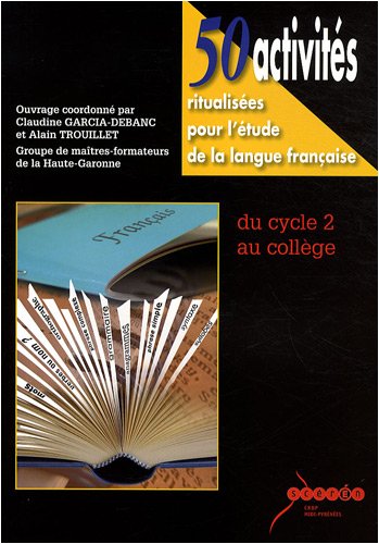 50 activités ritualisées pour l'étude de la langue française : Du cycle 2 au collège