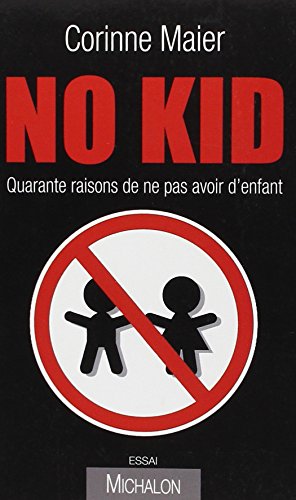 No Kid : Quarante raisons de ne pas avoir d'enfant