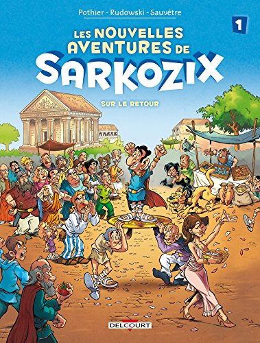 Les Nouvelles Aventures de Sarkozix T1 - Sur le retour