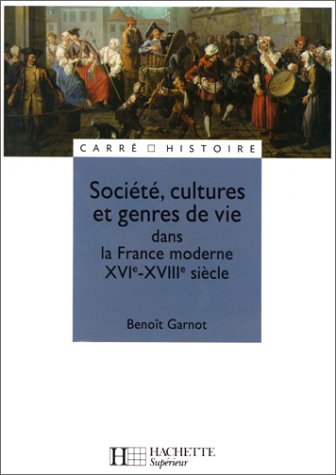 Société, cultures et genres de vie dans la France moderne : XVIe - XVIIIe siècle