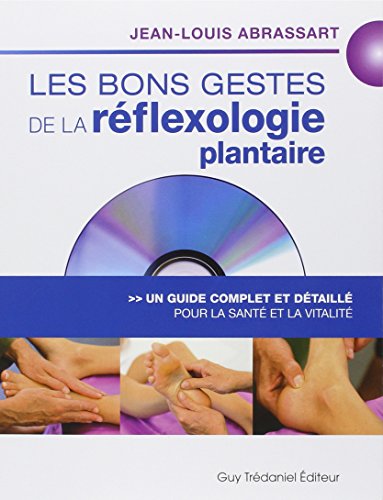 Les bons gestes de la réflexologie plantaire : Un guide complet et détaillé pour la santé et la vitalité (1DVD)