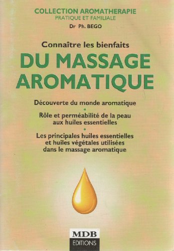Connaître Les Bienfaits Du Massage Aromatique : Découverte Du Monde Aromatiqu...
