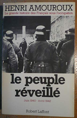 La grande histoire des Français sous l'Occupation, Tome 4, Le peuple réveillé. Juin 1940 - Avril 1942