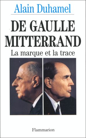 De Gaulle-Mitterrand : La  marque et la trace